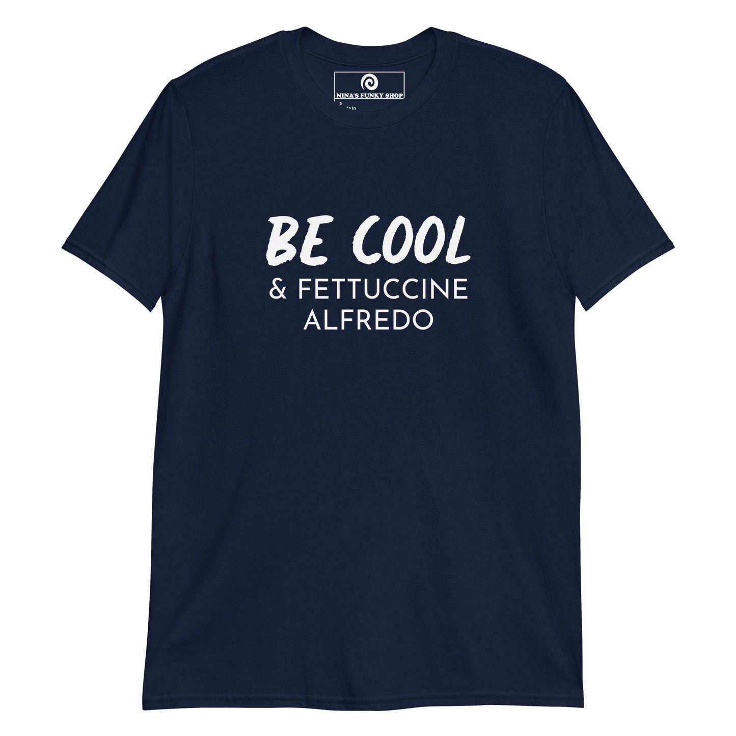 Be Cool & Fettuccine Alfredo T-Shirt - ninanush