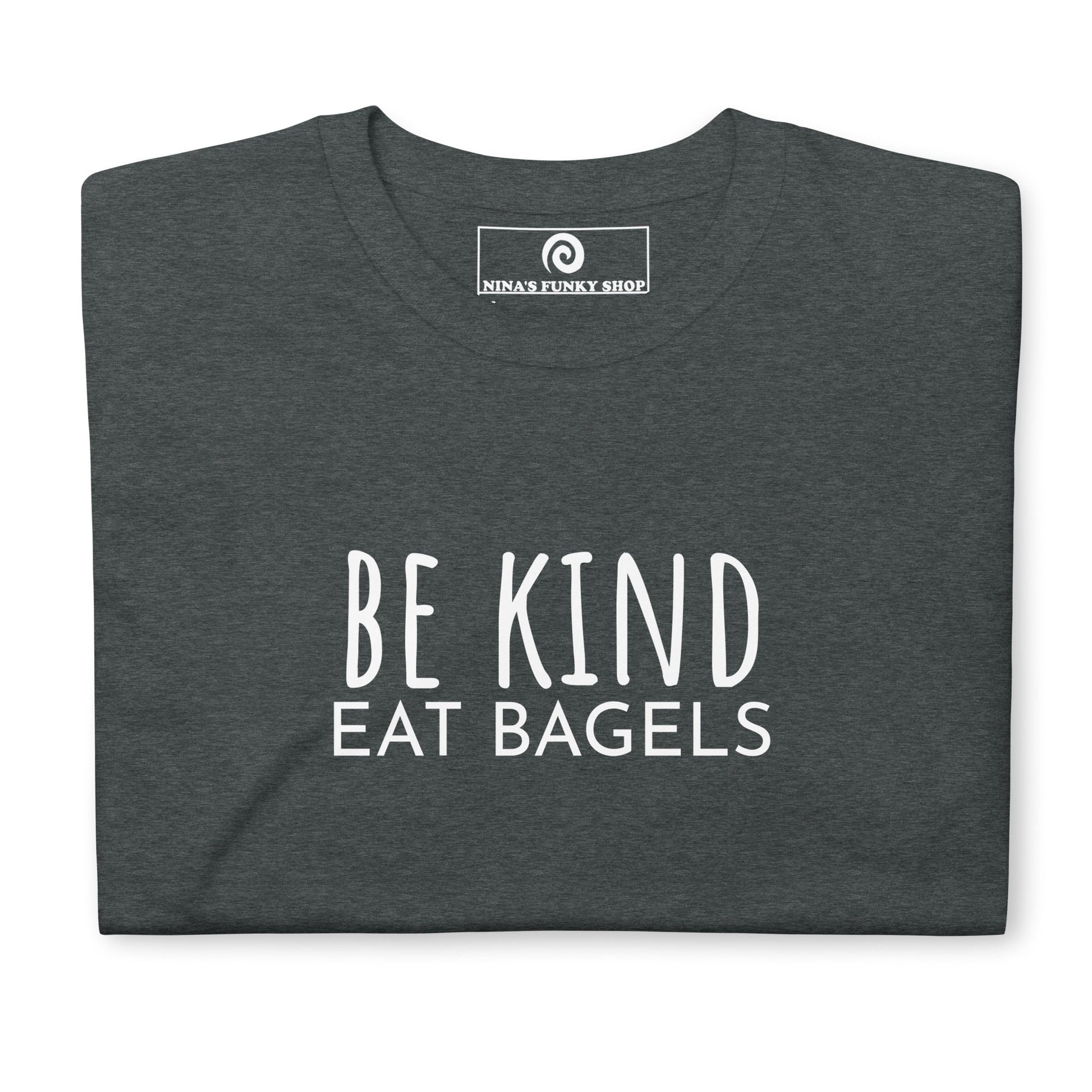 Be Kind Eat Bagels T-Shirt - ninanush