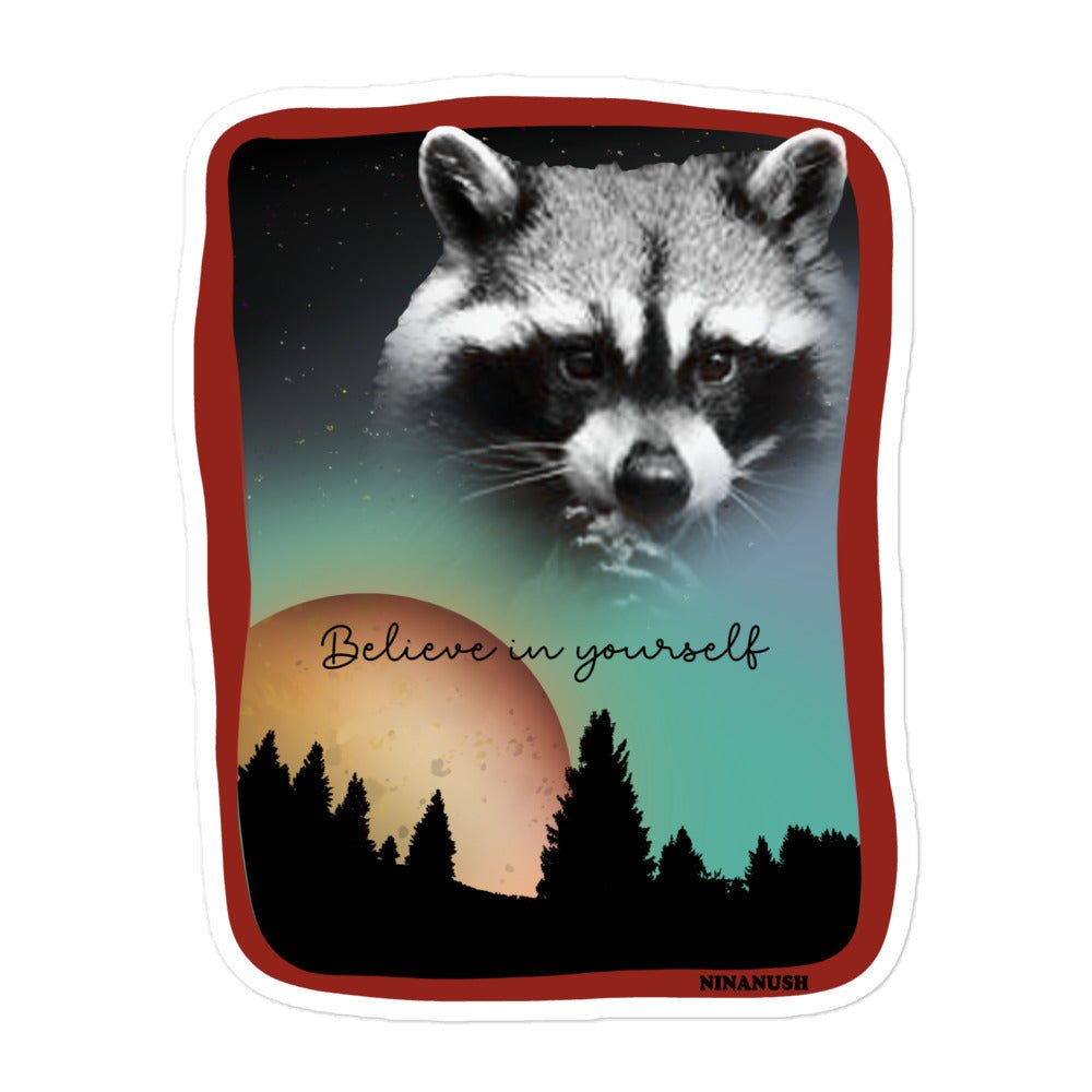 Believe In Yourself Raccoon Sticker - ninanush