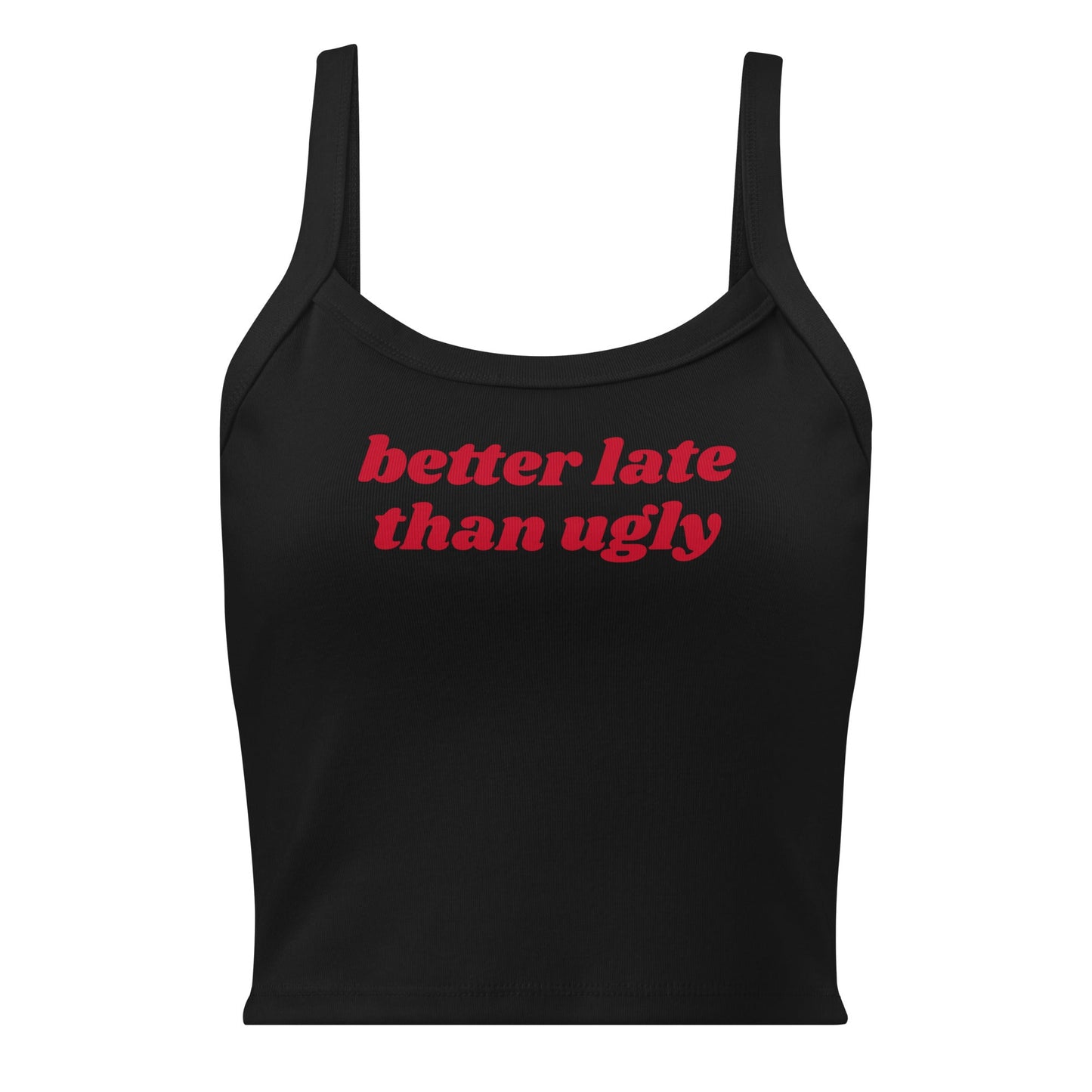 Better Late Than Ugly Tank Top - ninanush