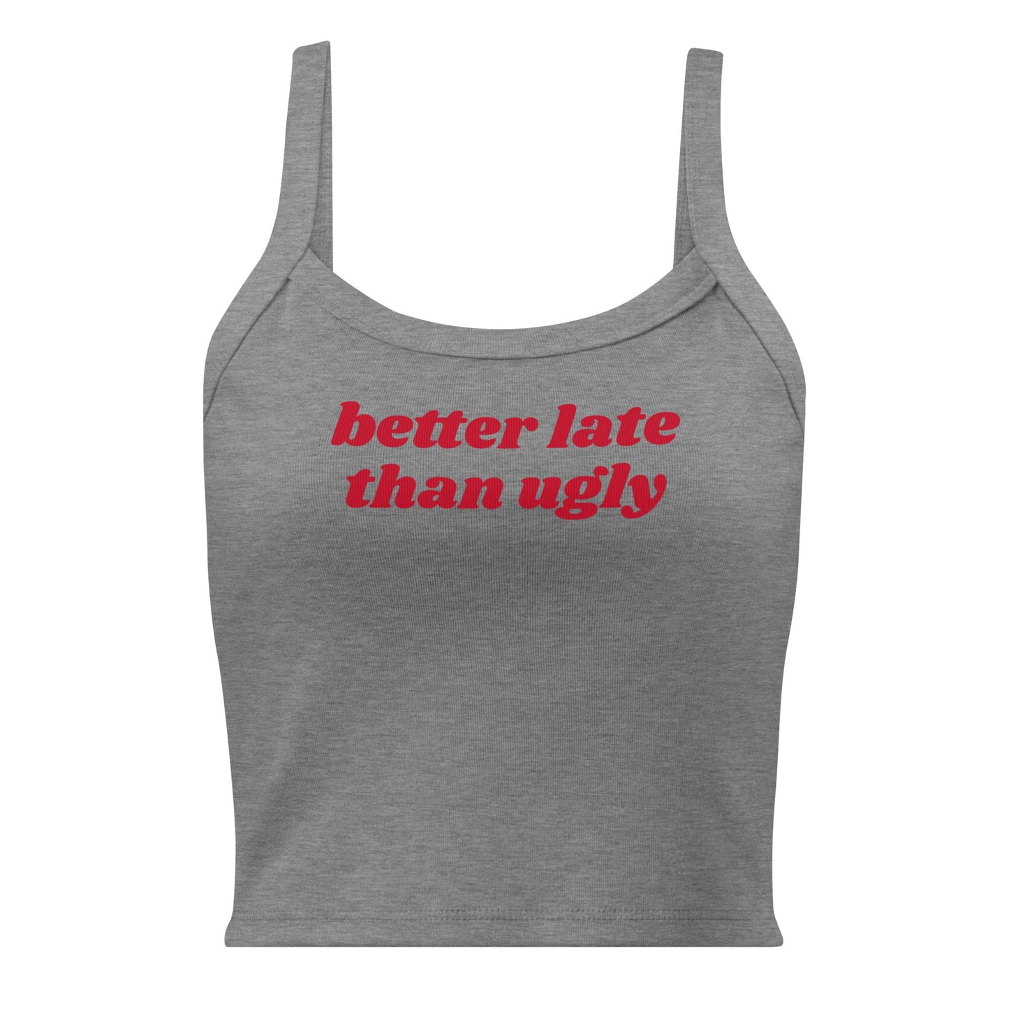 Better Late Than Ugly Tank Top - ninanush