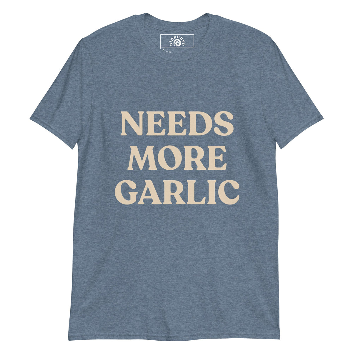 Bold Needs More Garlic T-Shirt - ninanush