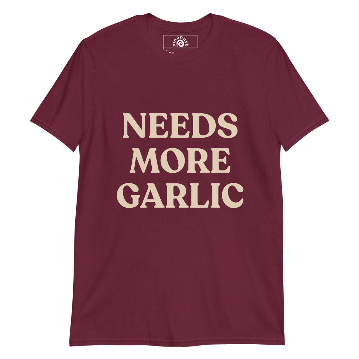 Bold Needs More Garlic T-Shirt - ninanush