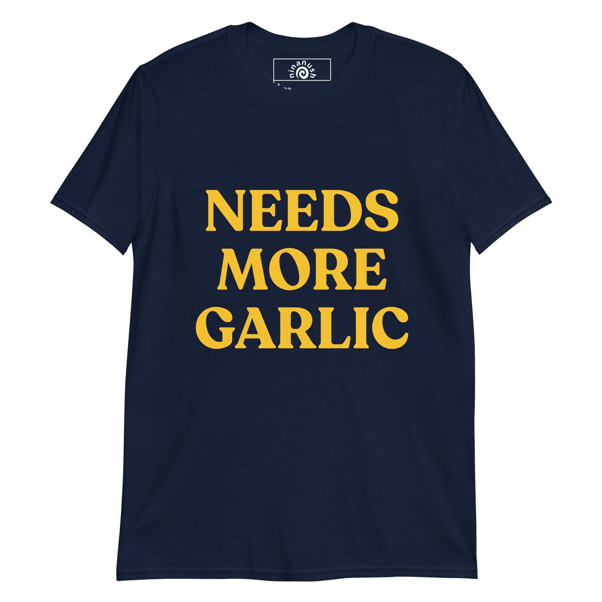 Bold Needs More Garlic T-Shirt - ninanush