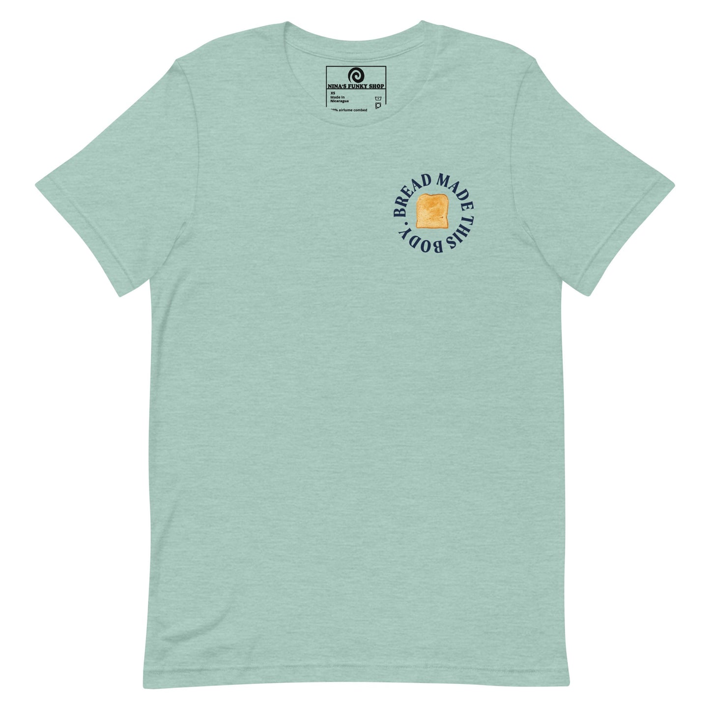 Bread Made This Body T-Shirt - ninanush