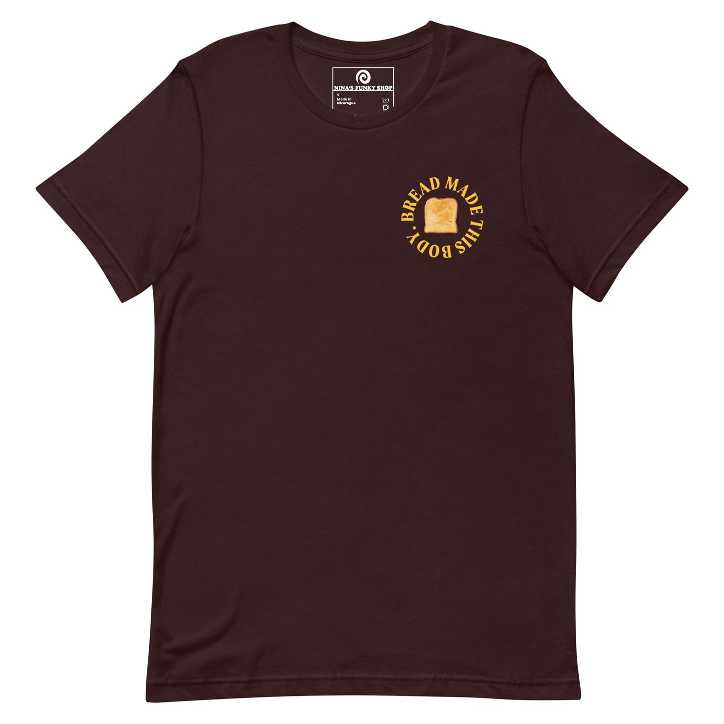 Bread Made This Body T-Shirt - ninanush