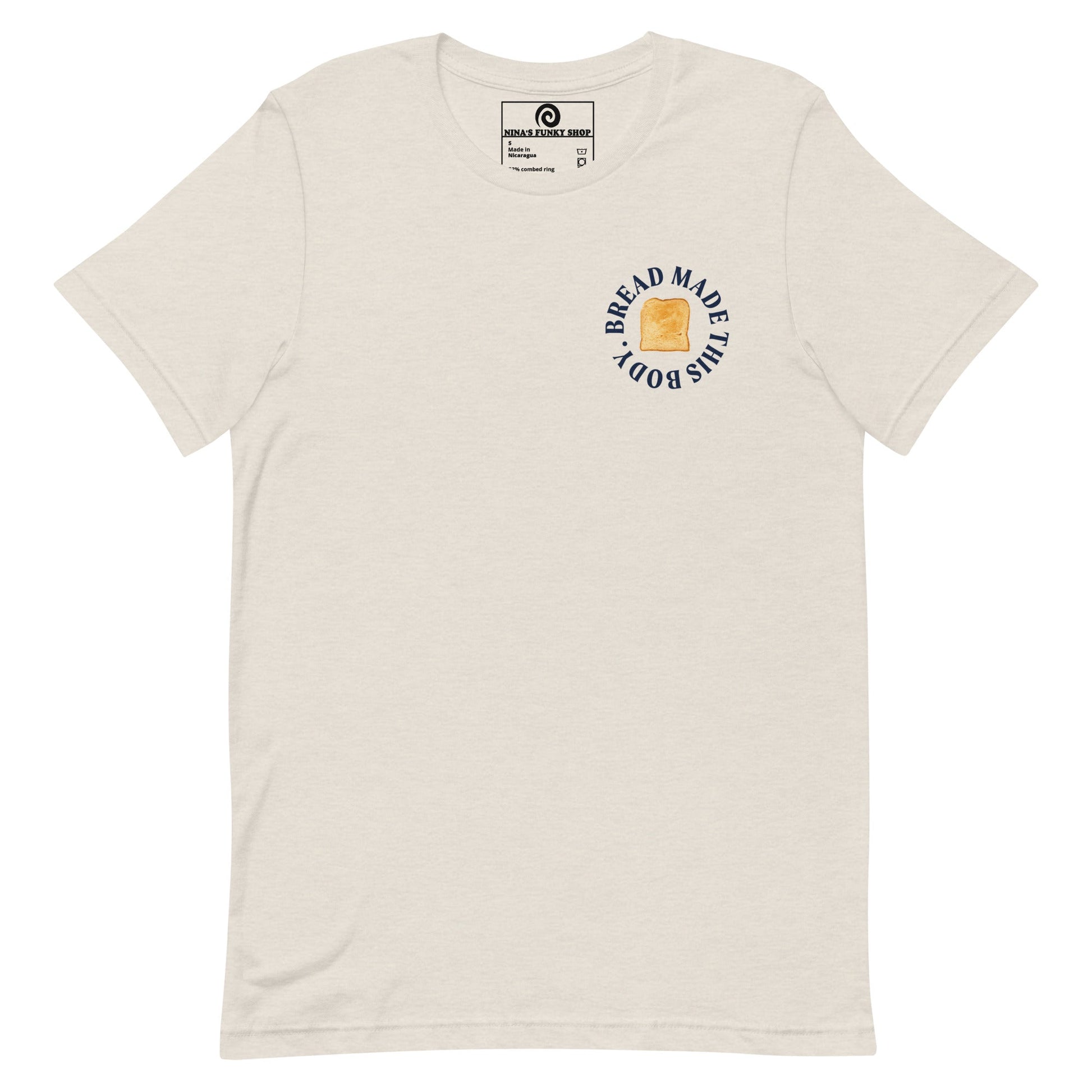 Bread Made This Body T-Shirt - ninanush