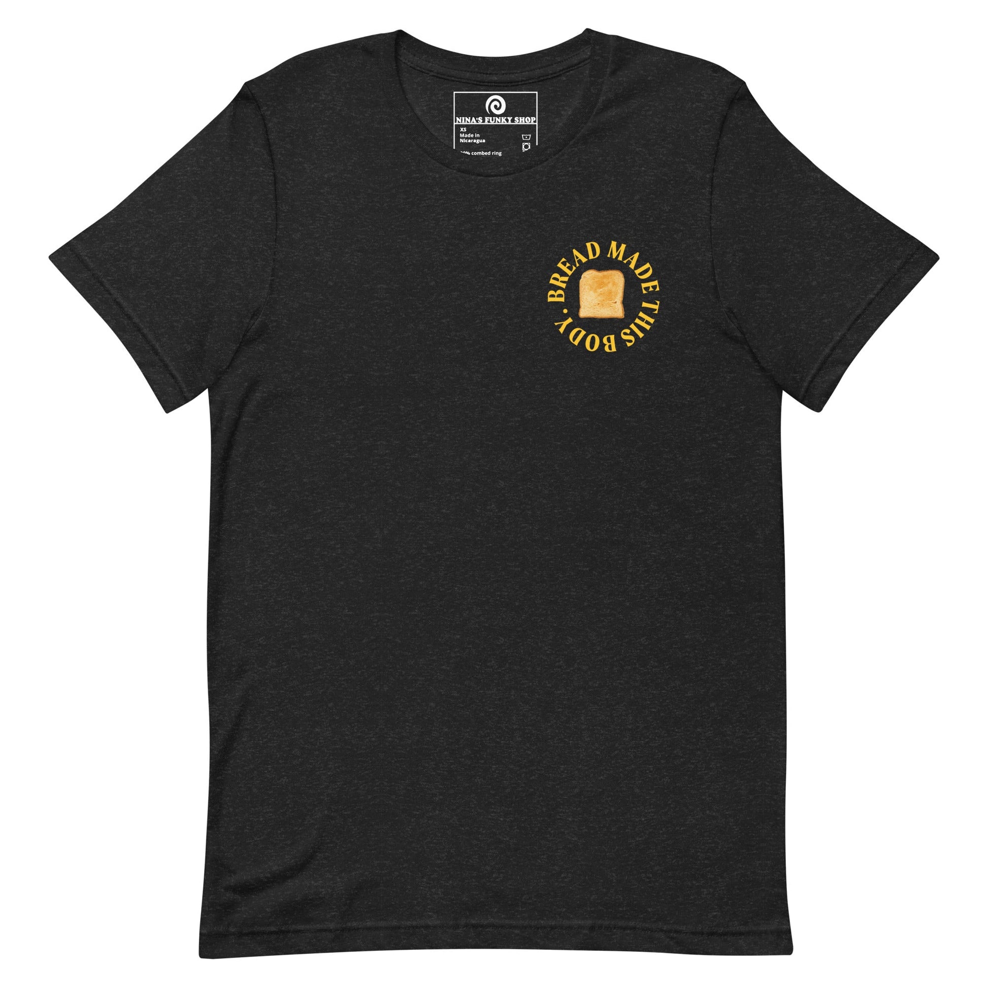 Bread Made This Body T-Shirt - ninanush