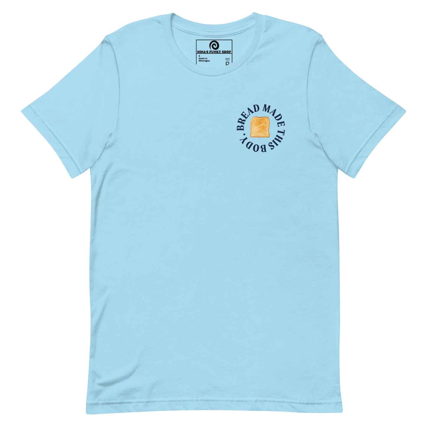 Bread Made This Body T-Shirt - ninanush