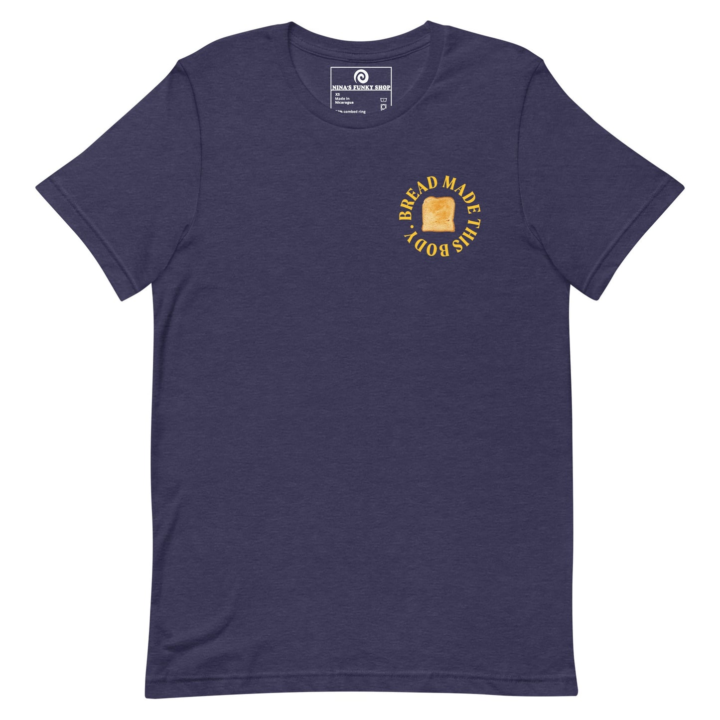 Bread Made This Body T-Shirt - ninanush
