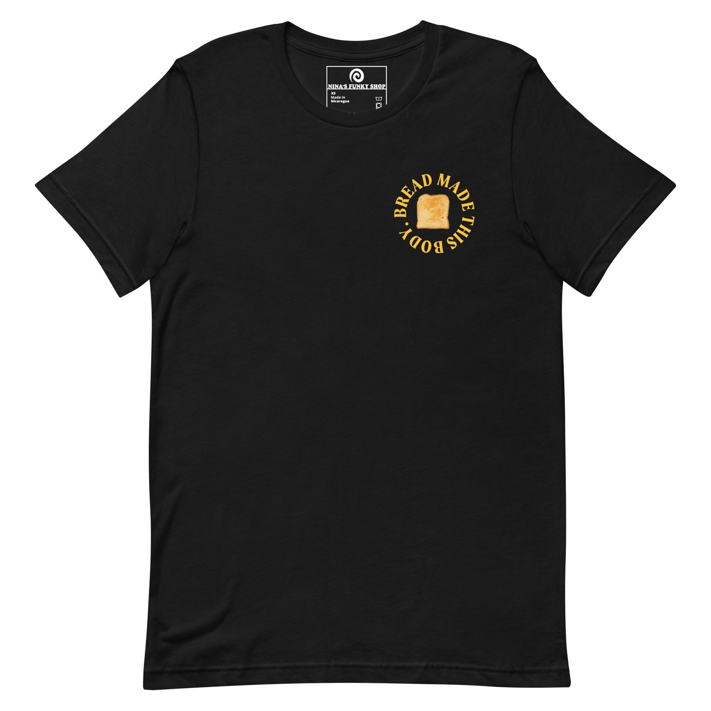 Bread Made This Body T-Shirt - ninanush