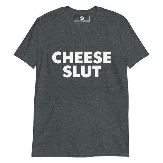 Cheese Slut T-Shirt - ninanush