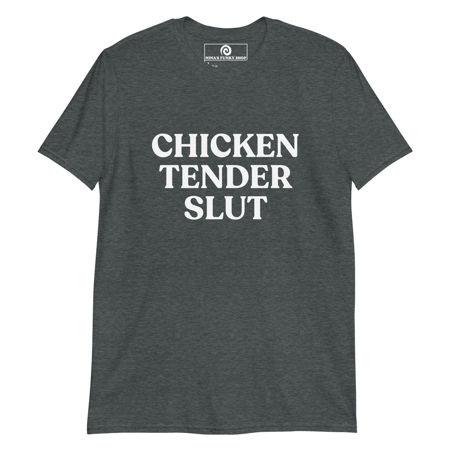 Chicken Tender Slut T-Shirt - ninanush