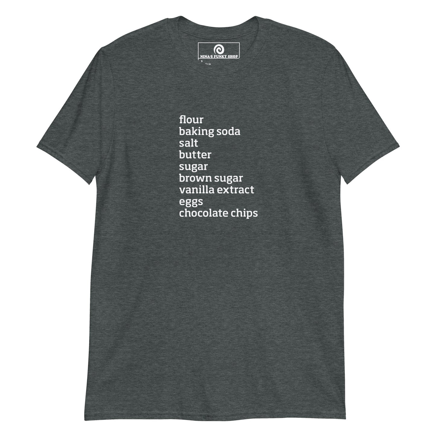 Chocolate Chip Cookie Ingredients T-Shirt - ninanush