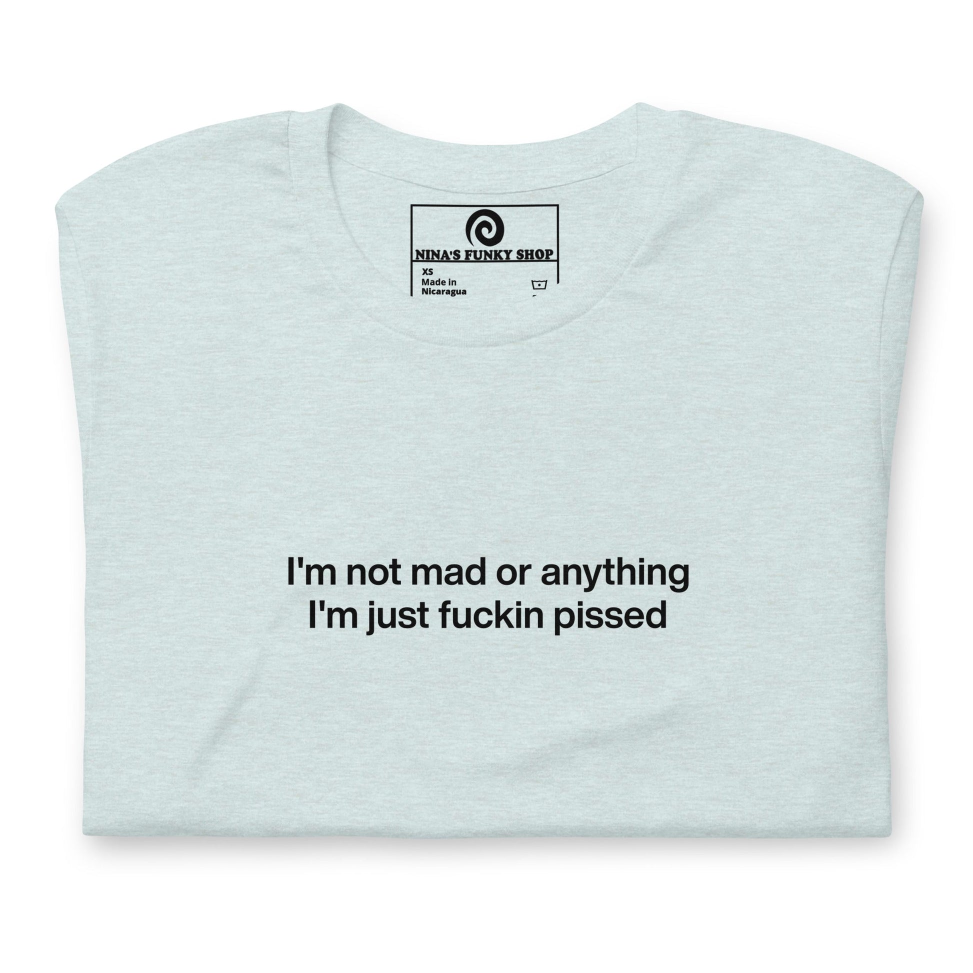 Colorful I'm Not Mad Or Anything I'm Just Fuckin Pissed T-Shirt - ninanush