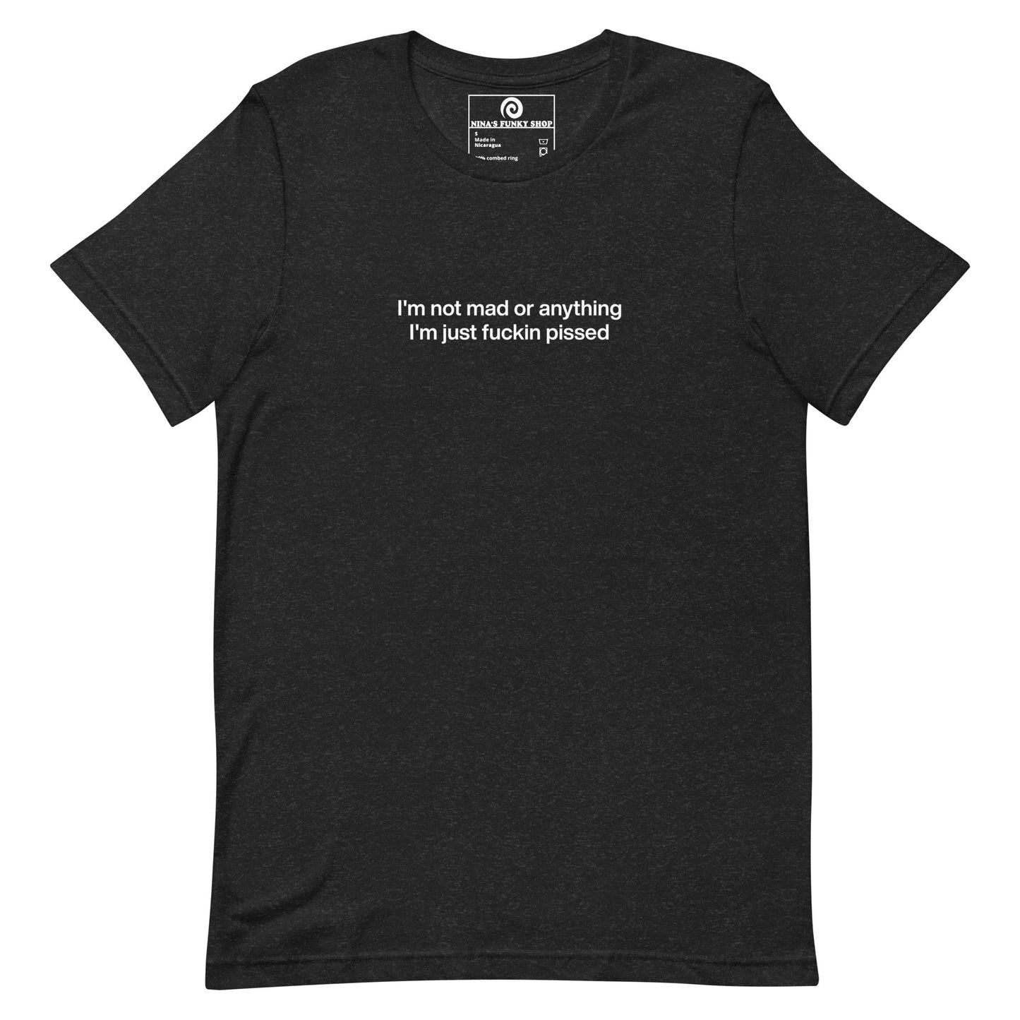 Colorful I'm Not Mad Or Anything I'm Just Fuckin Pissed T-Shirt - ninanush