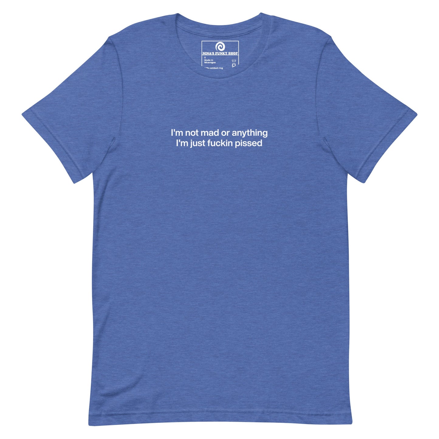 Colorful I'm Not Mad Or Anything I'm Just Fuckin Pissed T-Shirt - ninanush