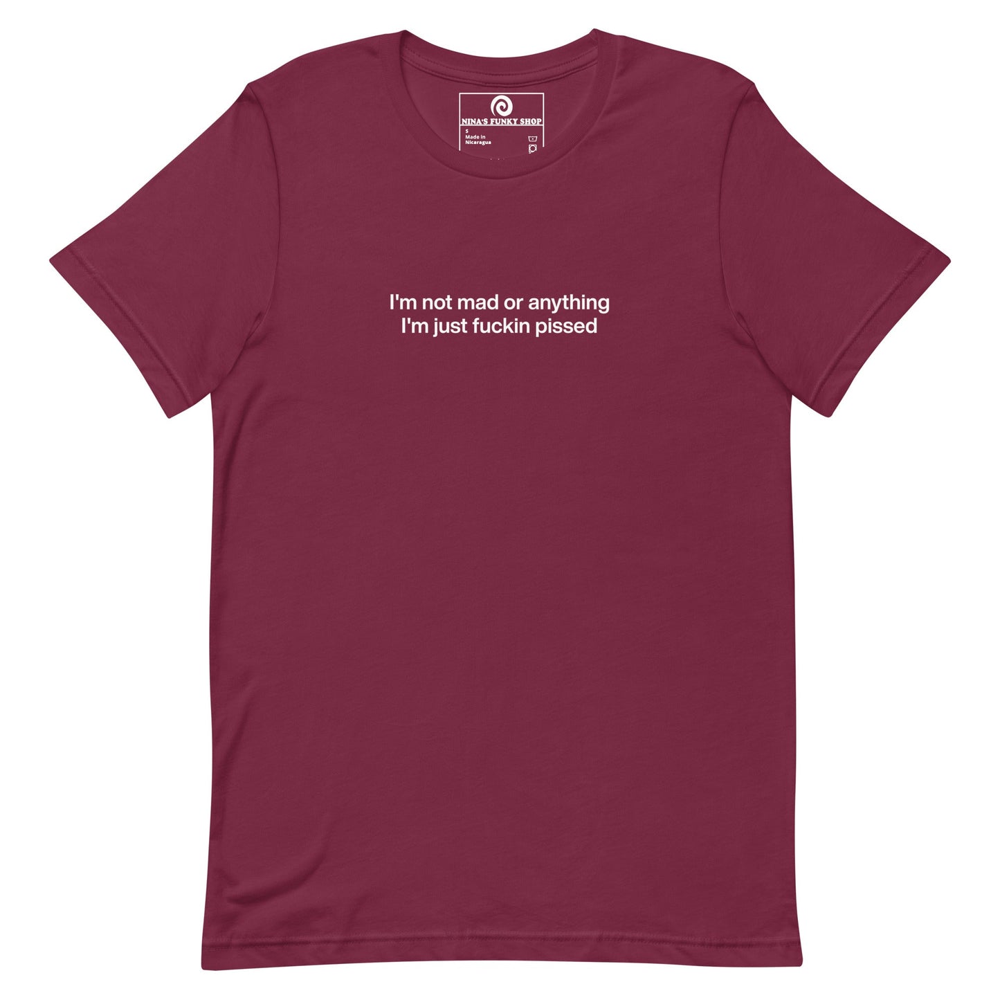 Colorful I'm Not Mad Or Anything I'm Just Fuckin Pissed T-Shirt - ninanush