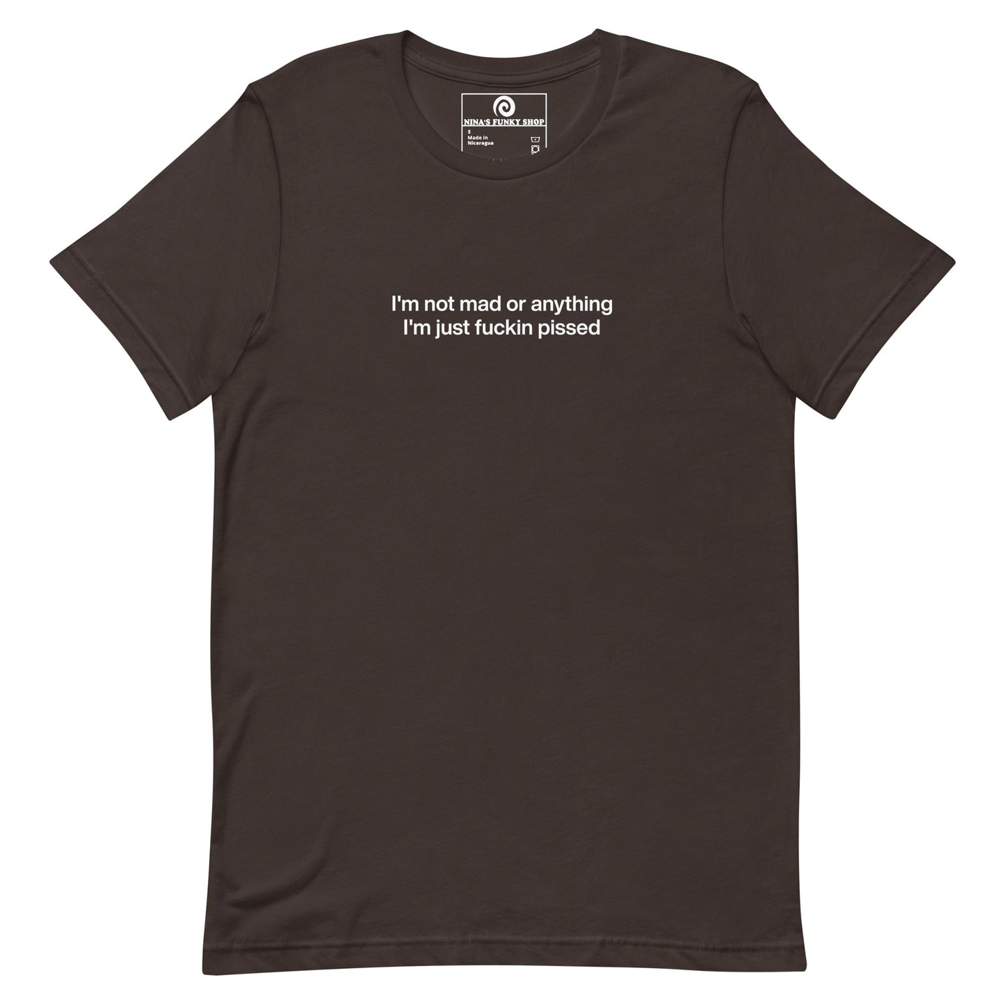 Colorful I'm Not Mad Or Anything I'm Just Fuckin Pissed T-Shirt - ninanush