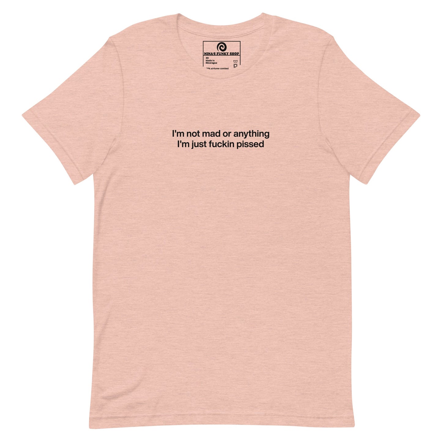 Colorful I'm Not Mad Or Anything I'm Just Fuckin Pissed T-Shirt - ninanush