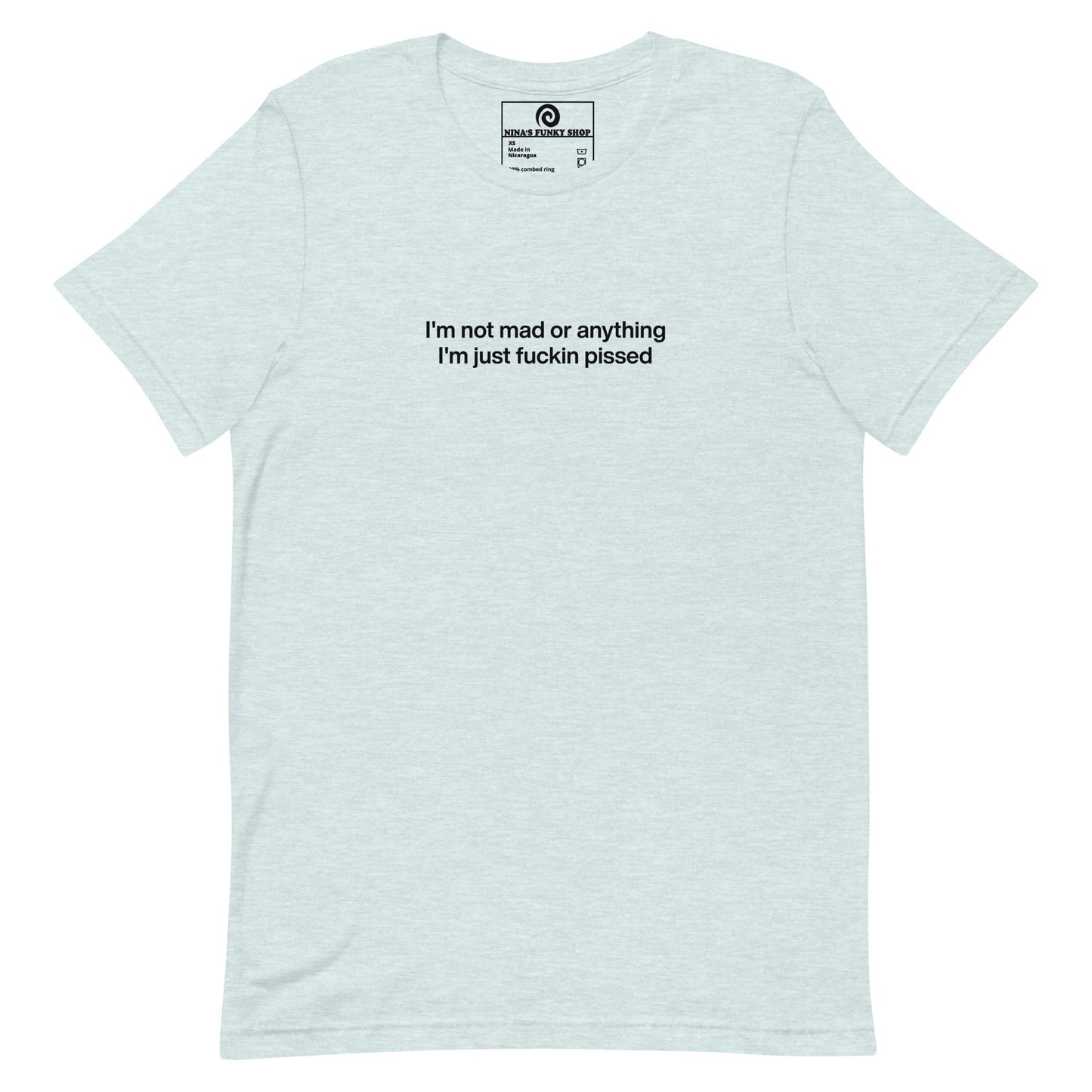 Colorful I'm Not Mad Or Anything I'm Just Fuckin Pissed T-Shirt - ninanush