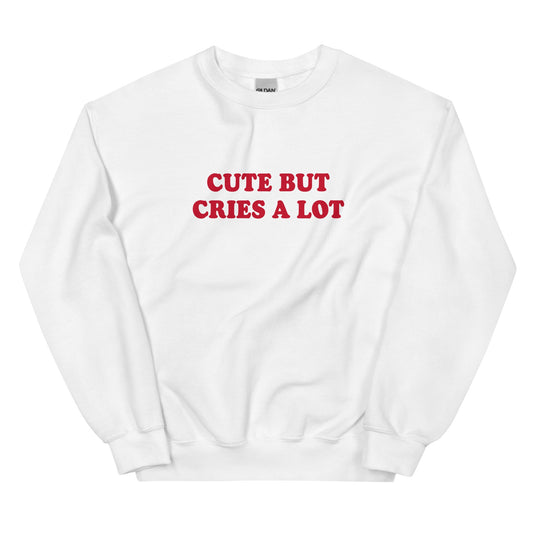 Cute But Cries A Lot Sweatshirt - ninanush