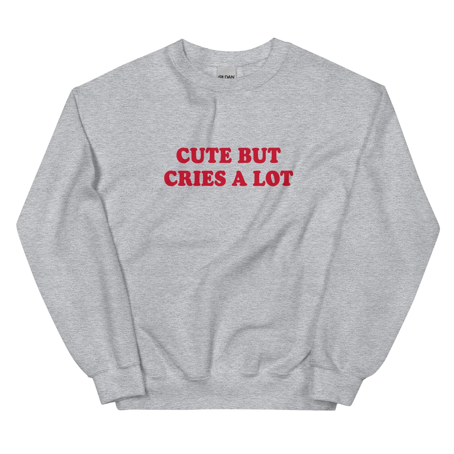 Cute But Cries A Lot Sweatshirt - ninanush