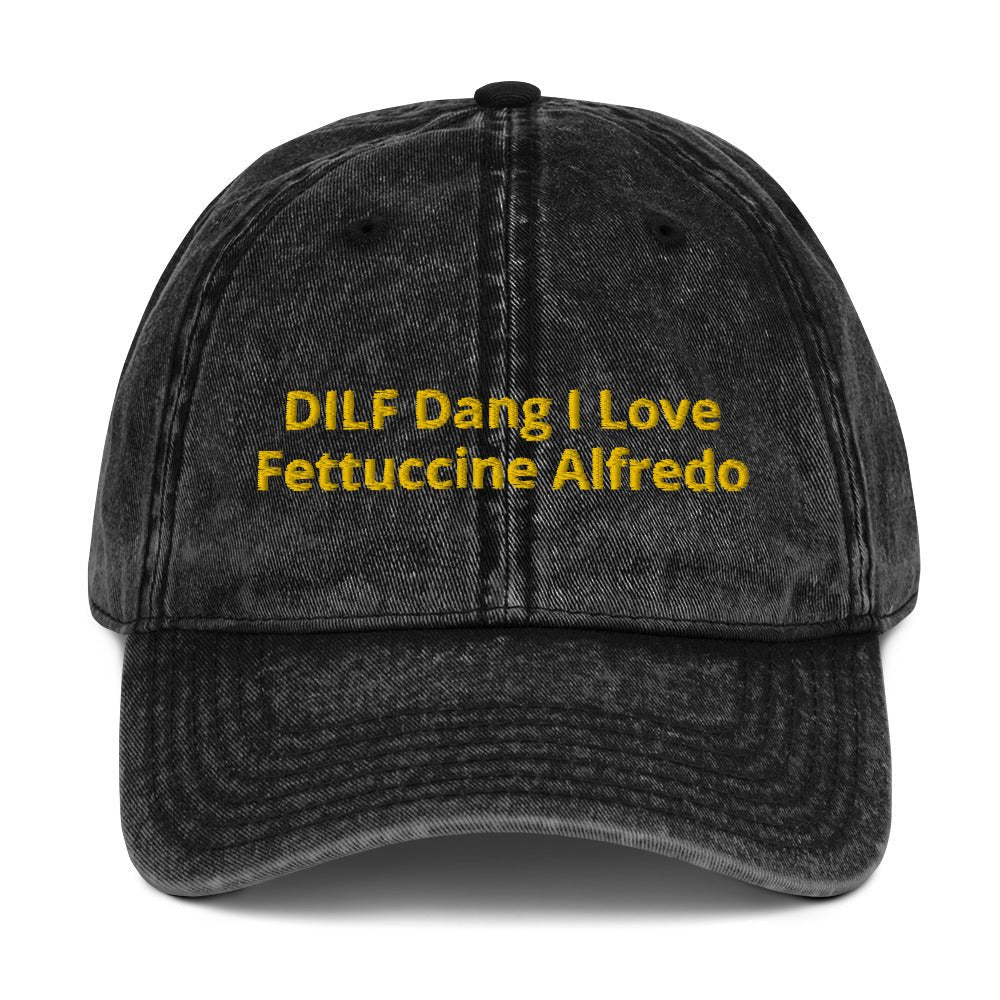DILF Dang I Love Fettuccine Alfredo Vintage Dad Hat - ninanush