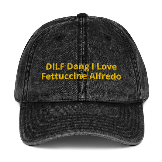 DILF Dang I Love Fettuccine Alfredo Vintage Dad Hat - ninanush