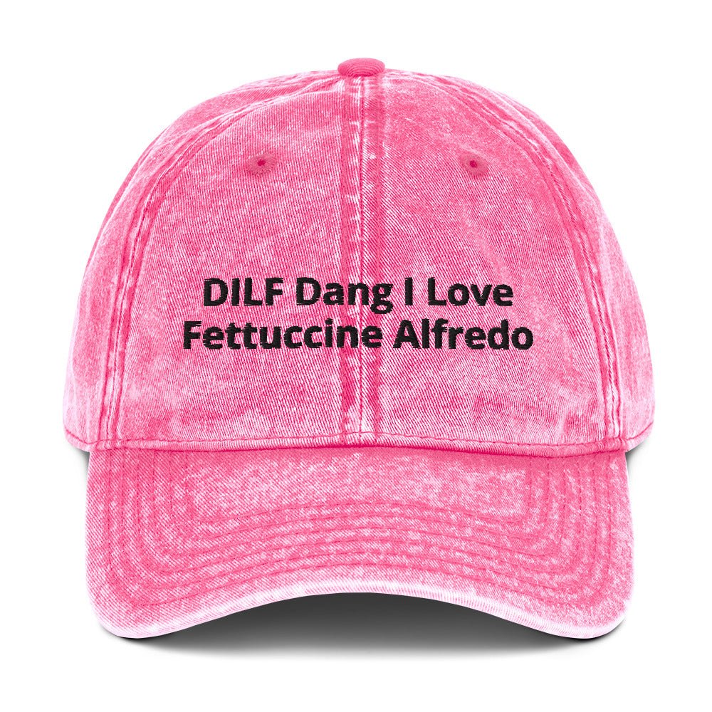 DILF Dang I Love Fettuccine Alfredo Vintage Dad Hat - ninanush