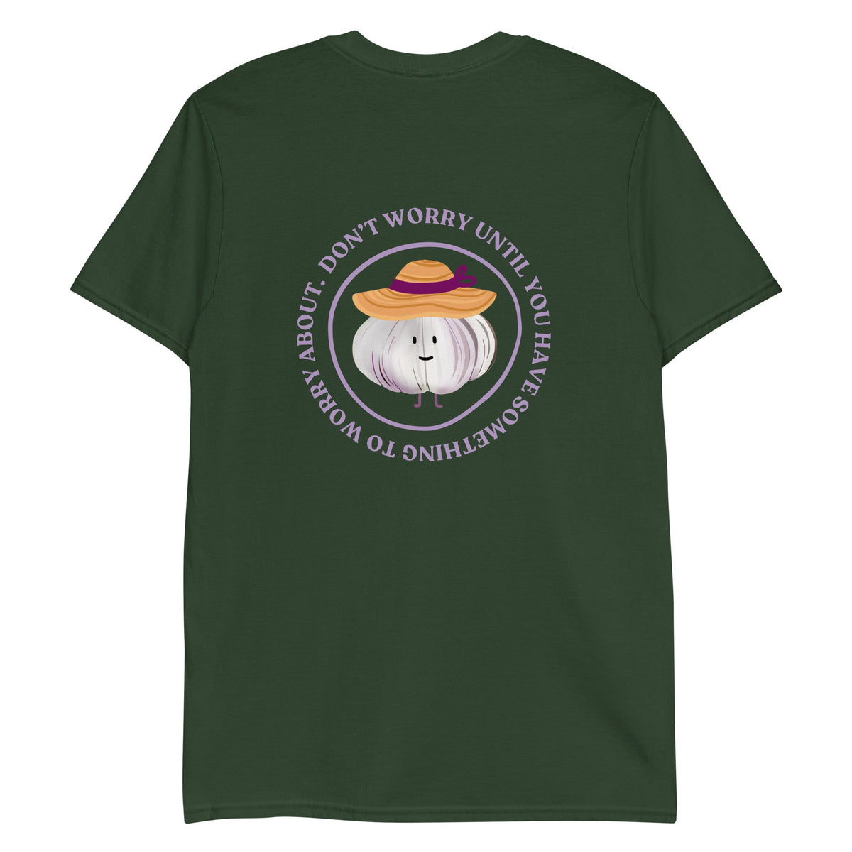Don’t Worry Until You Have Something To Worry About Garlic T-Shirt - ninanush