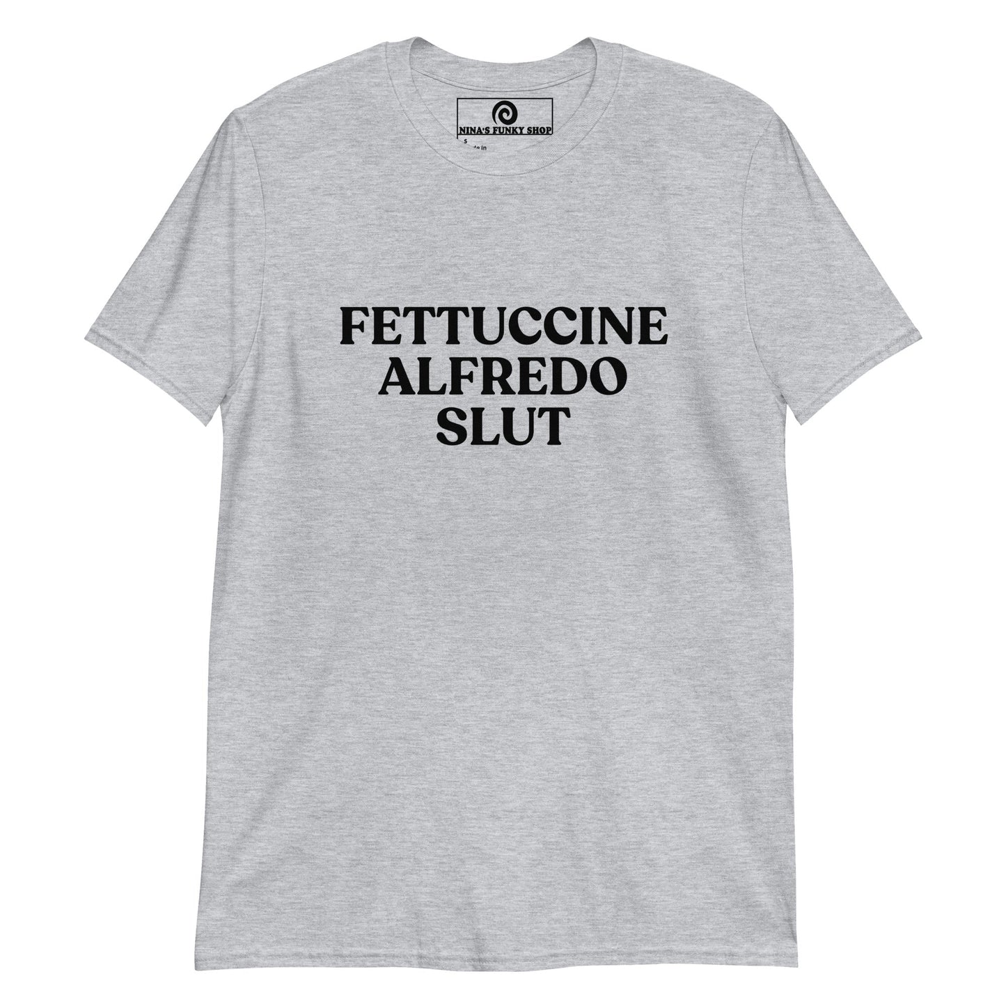 Fettuccine Alfredo Slut T-Shirt - ninanush