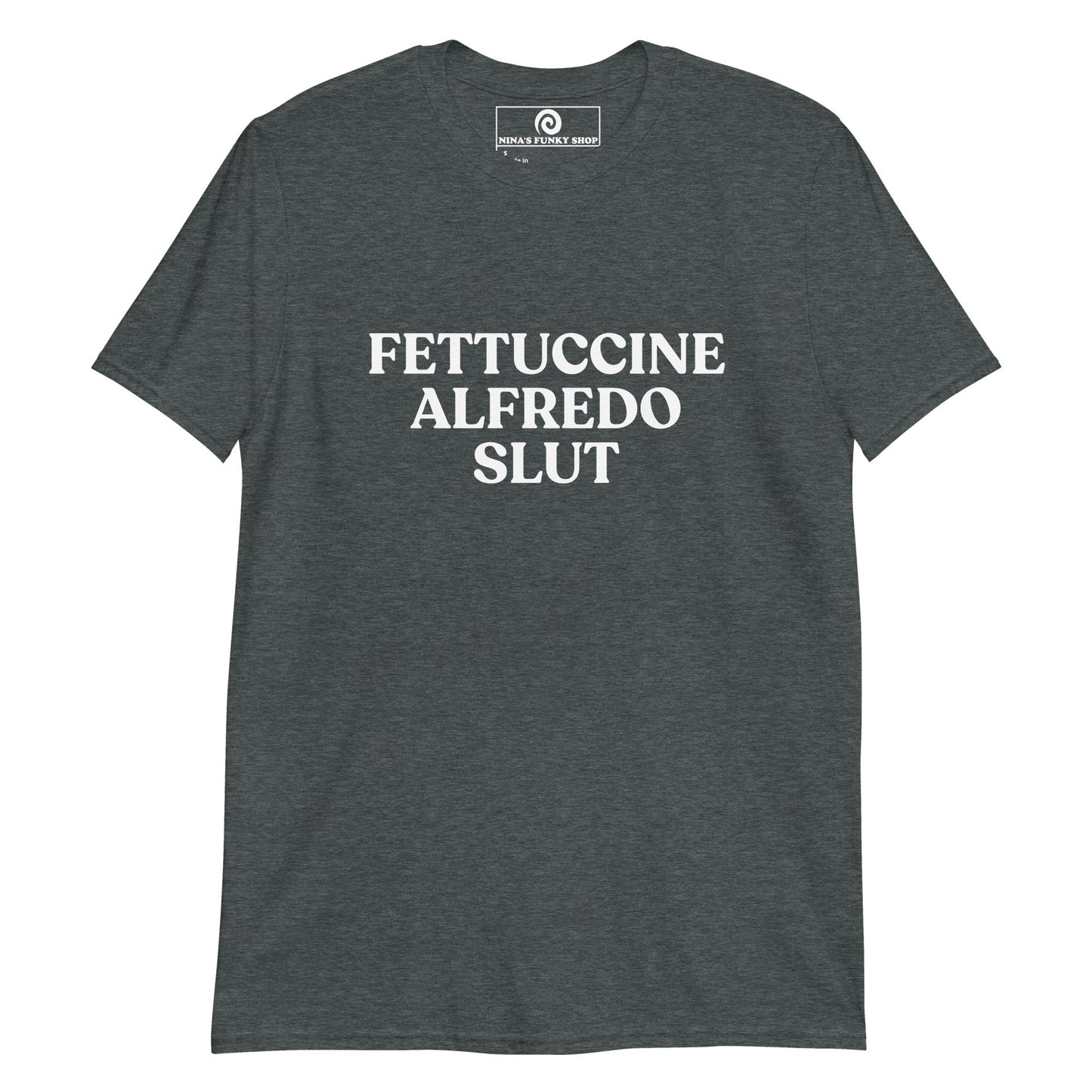 Fettuccine Alfredo Slut T-Shirt - ninanush