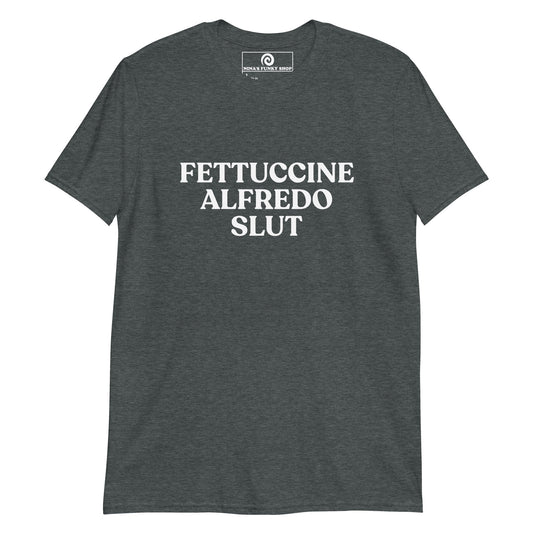 Fettuccine Alfredo Slut T-Shirt - ninanush