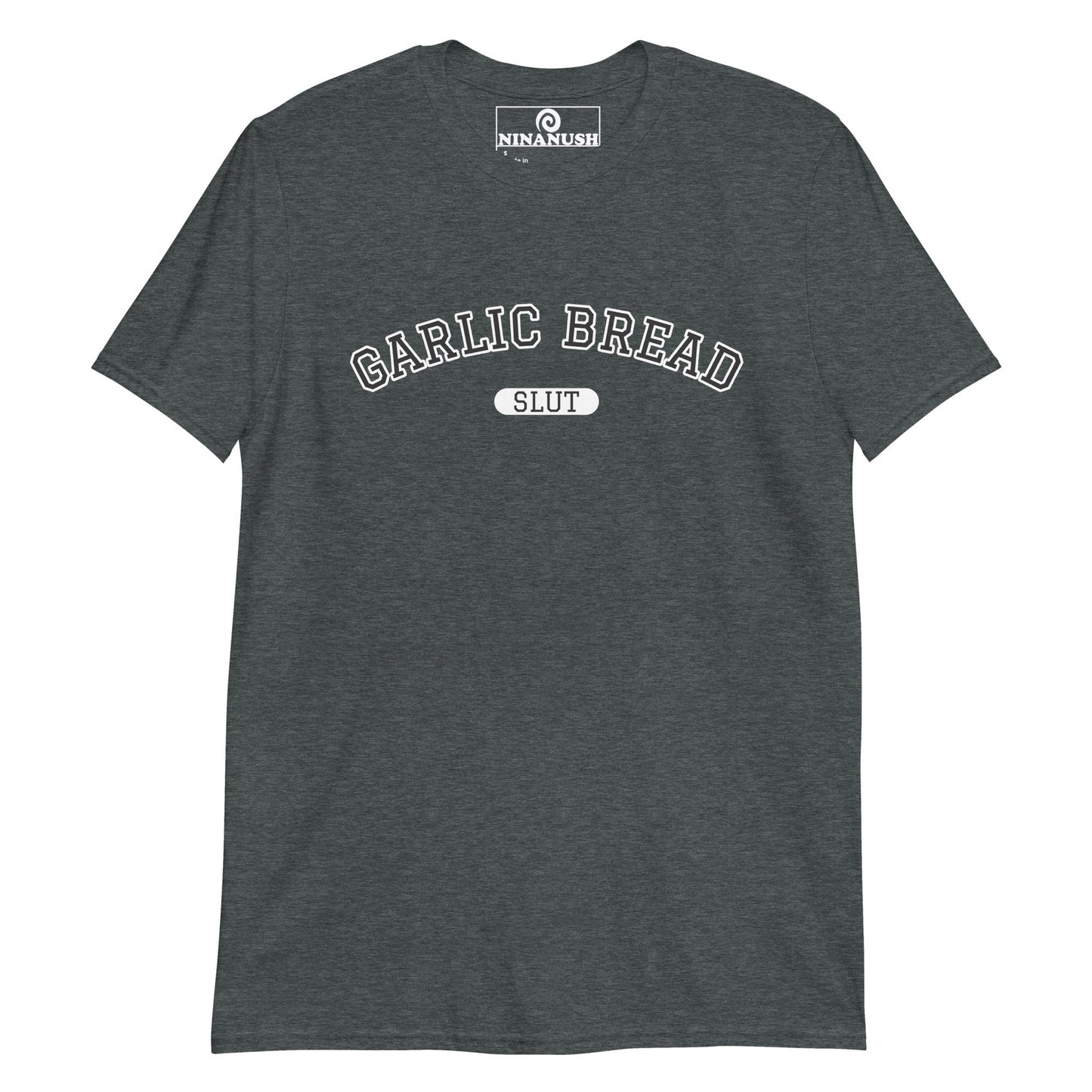 Garlic Bread Slut College Style T-Shirt - ninanush