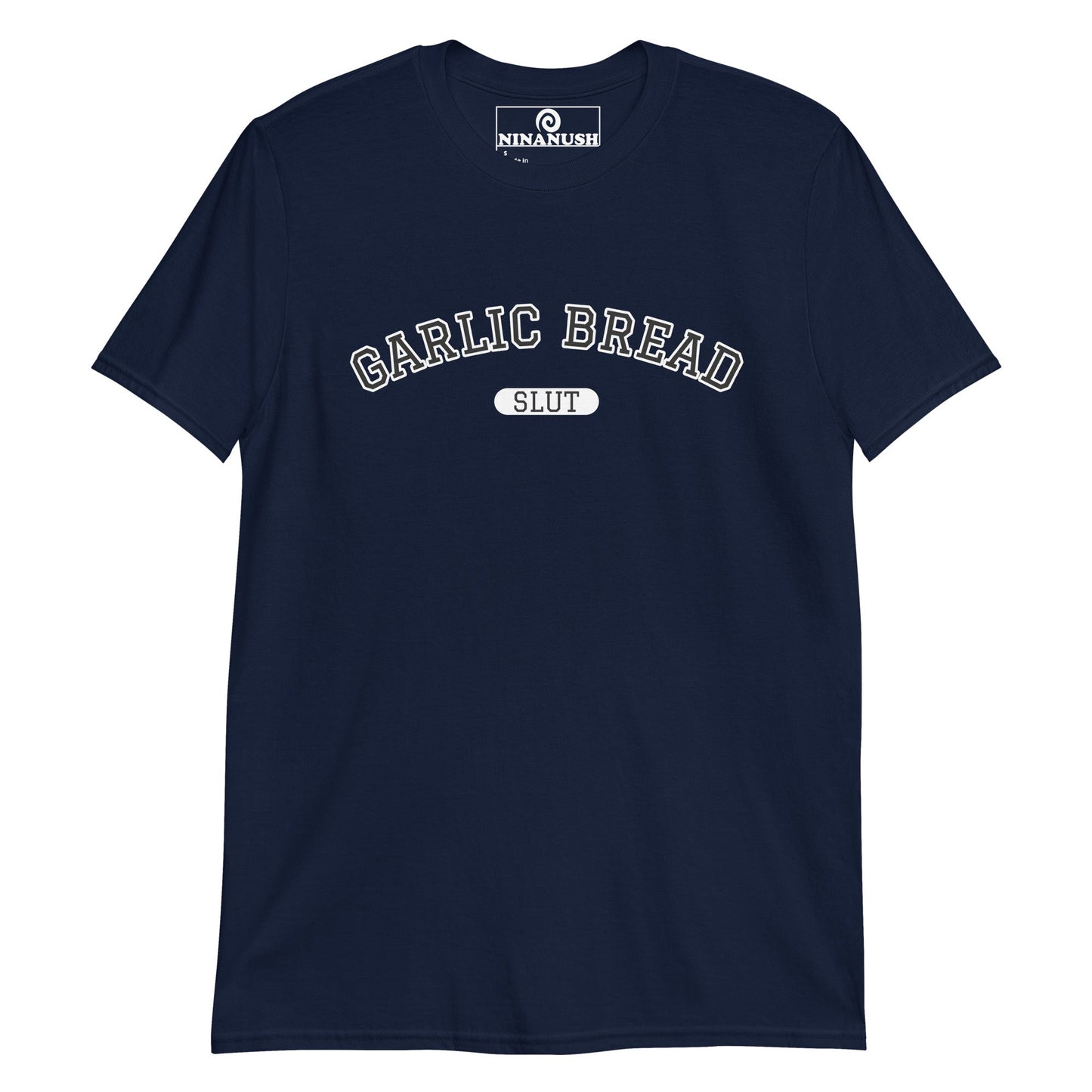 Garlic Bread Slut College Style T-Shirt - ninanush
