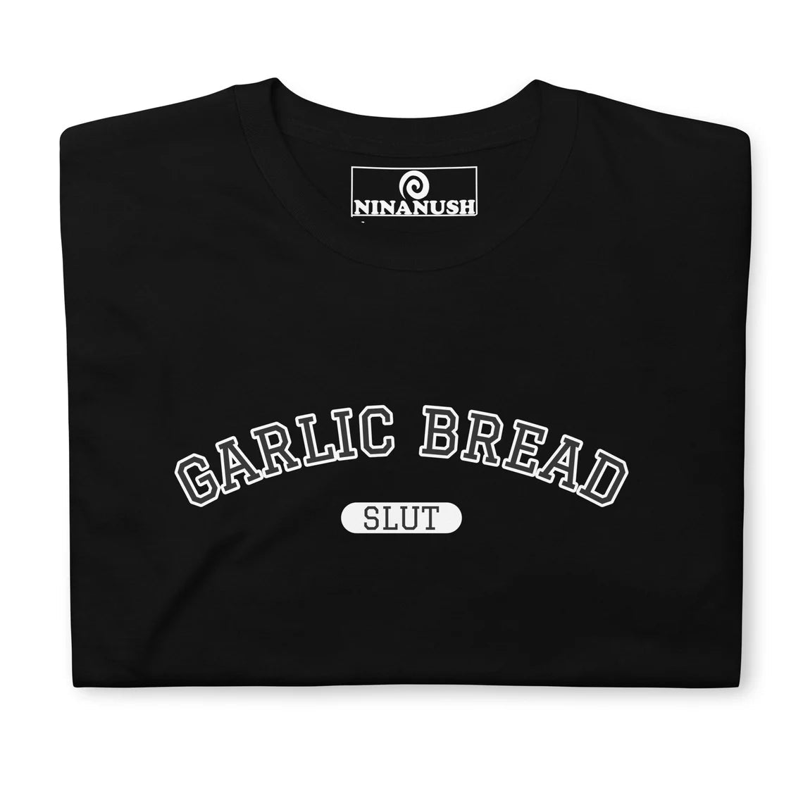 Garlic Bread Slut College Style T-Shirt - ninanush