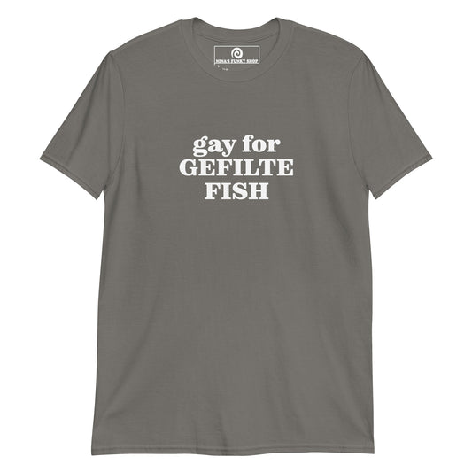 Gay For Gefilte Fish T-Shirt - ninanush
