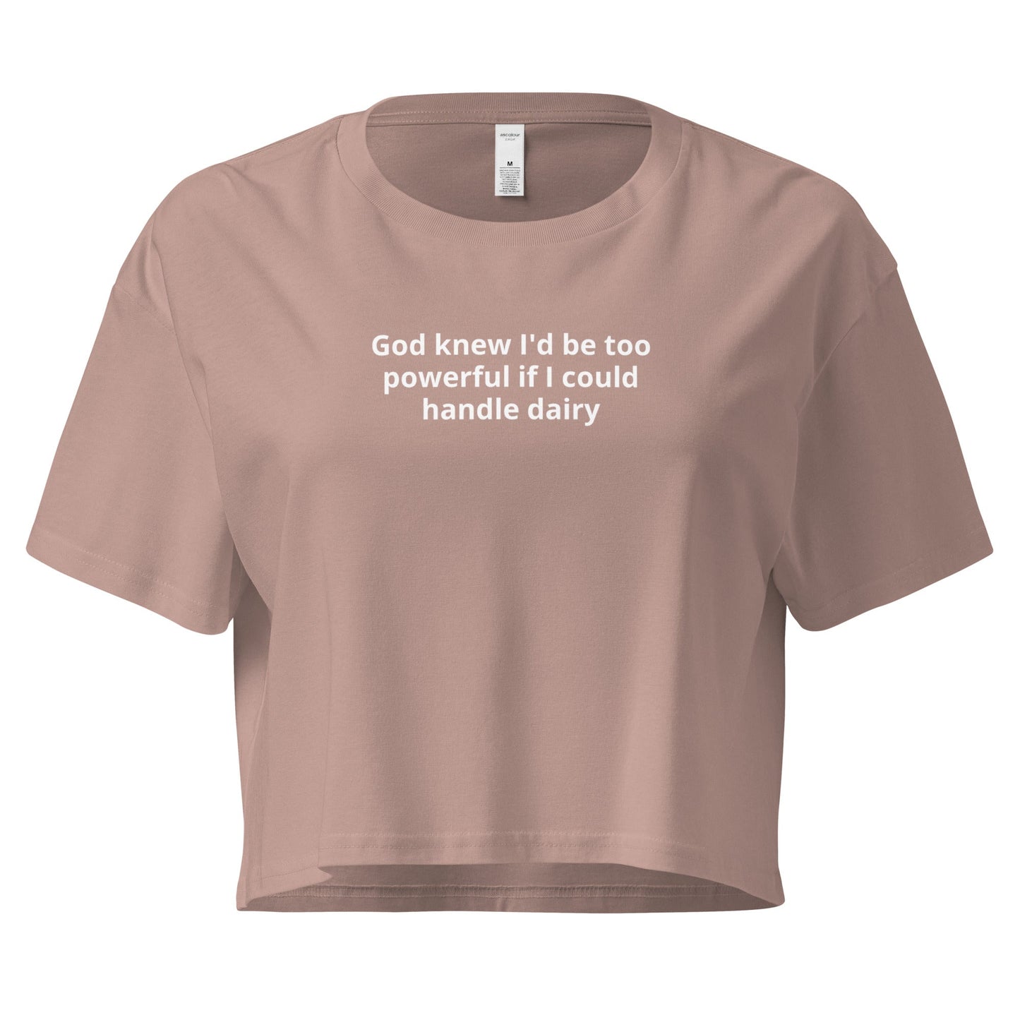 God Knew I'd Be Too Powerful If I Could Handle Dairy Crop Tee - ninanush