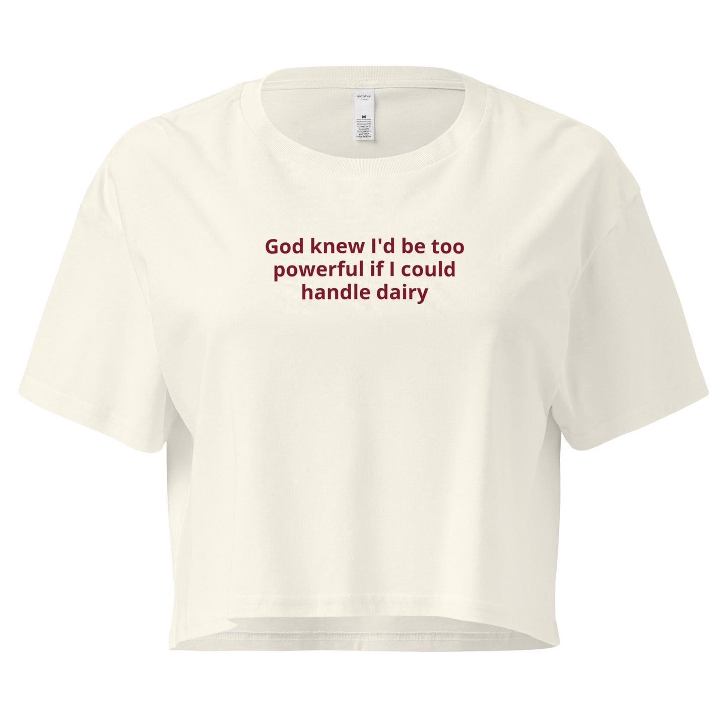 God Knew I'd Be Too Powerful If I Could Handle Dairy Crop Tee - ninanush