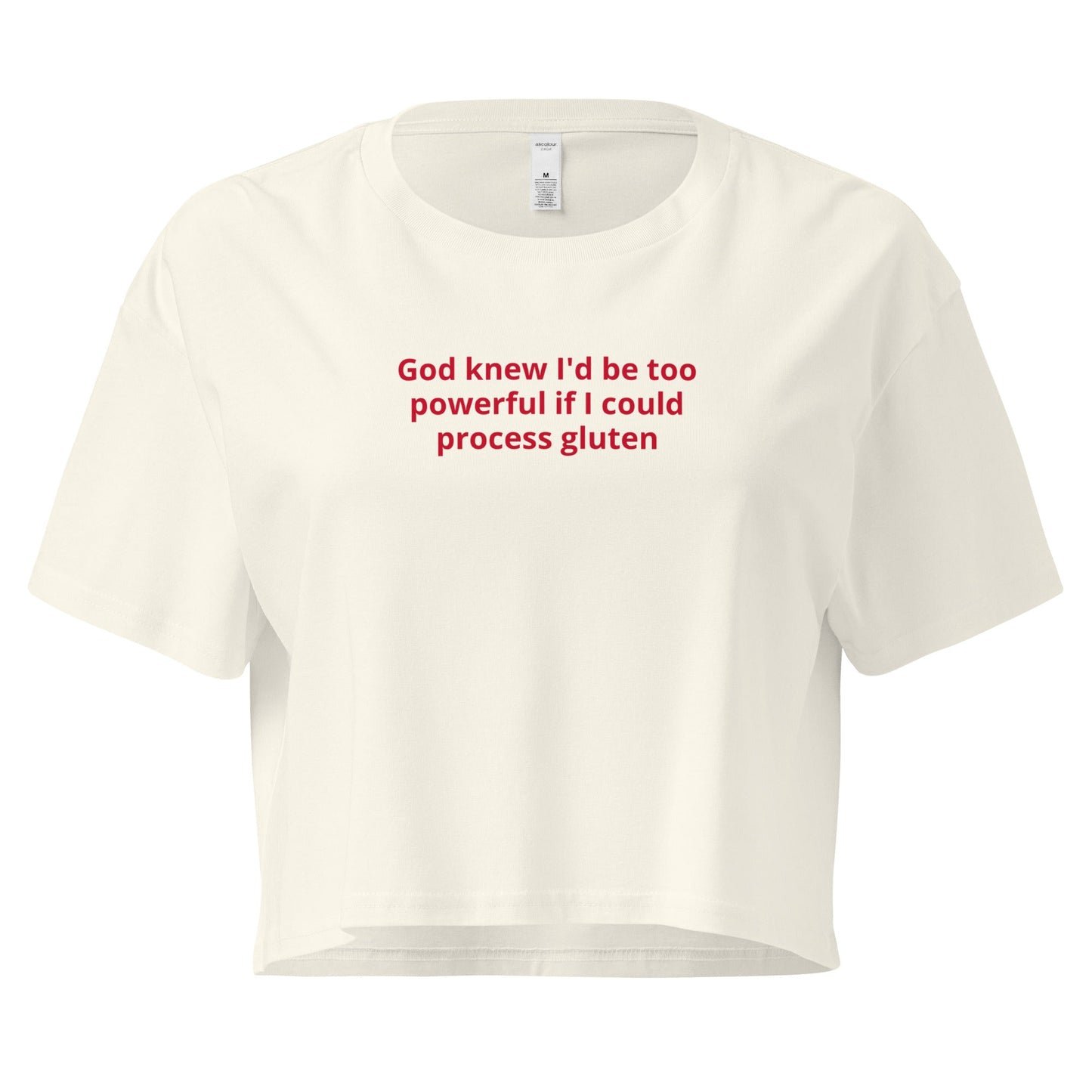 God Knew I'd Be Too Powerful If I Could Process Gluten Crop Tee - ninanush