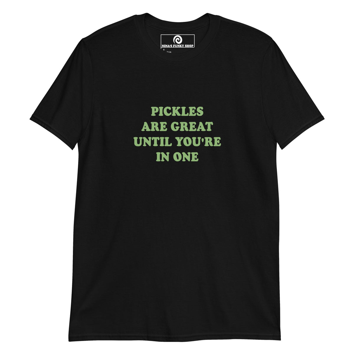 Green Pickles Are Great Until You're In One T-Shirt - ninanush