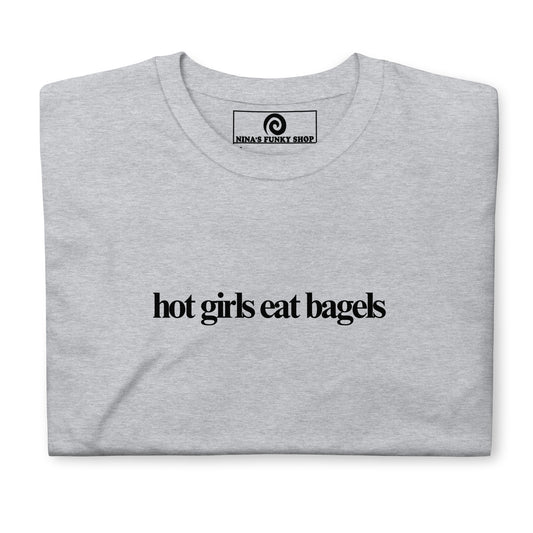 Hot Girls Eat Bagels T-Shirt - ninanush