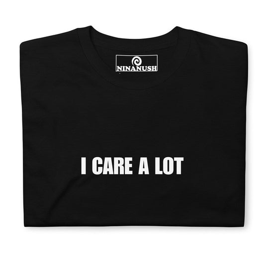 I Care A Lot T-Shirt - ninanush