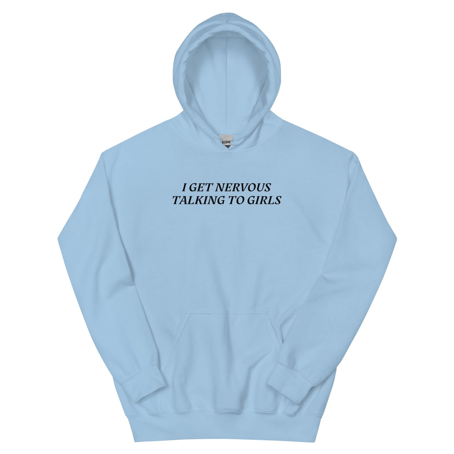 I Get Nervous Talking To Girls Hoodie - ninanush