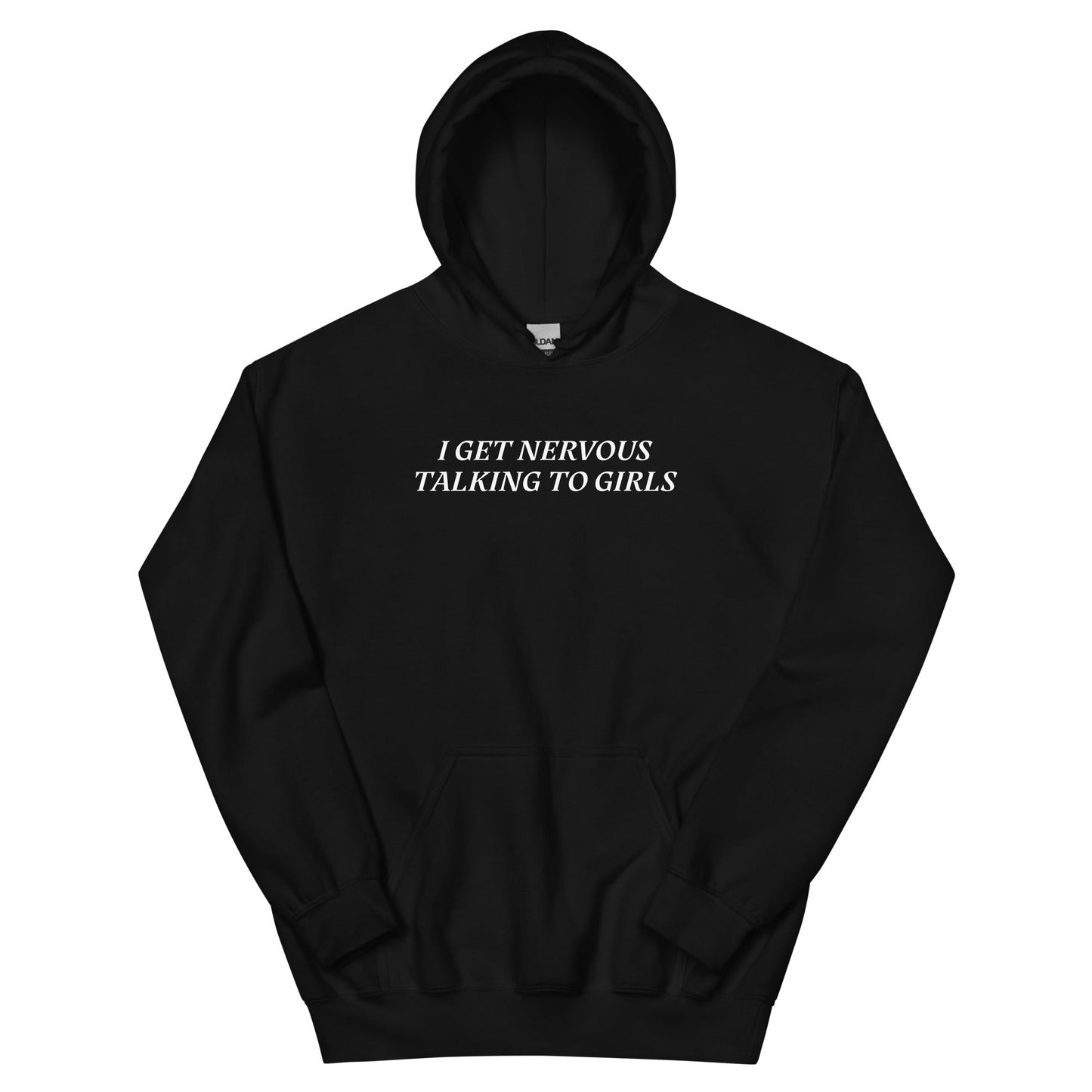 I Get Nervous Talking To Girls Hoodie - ninanush