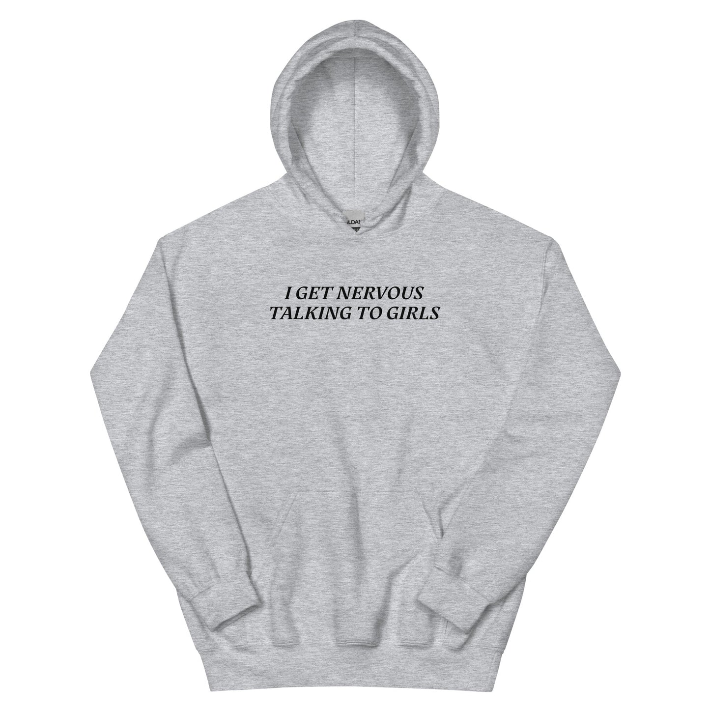 I Get Nervous Talking To Girls Hoodie - ninanush