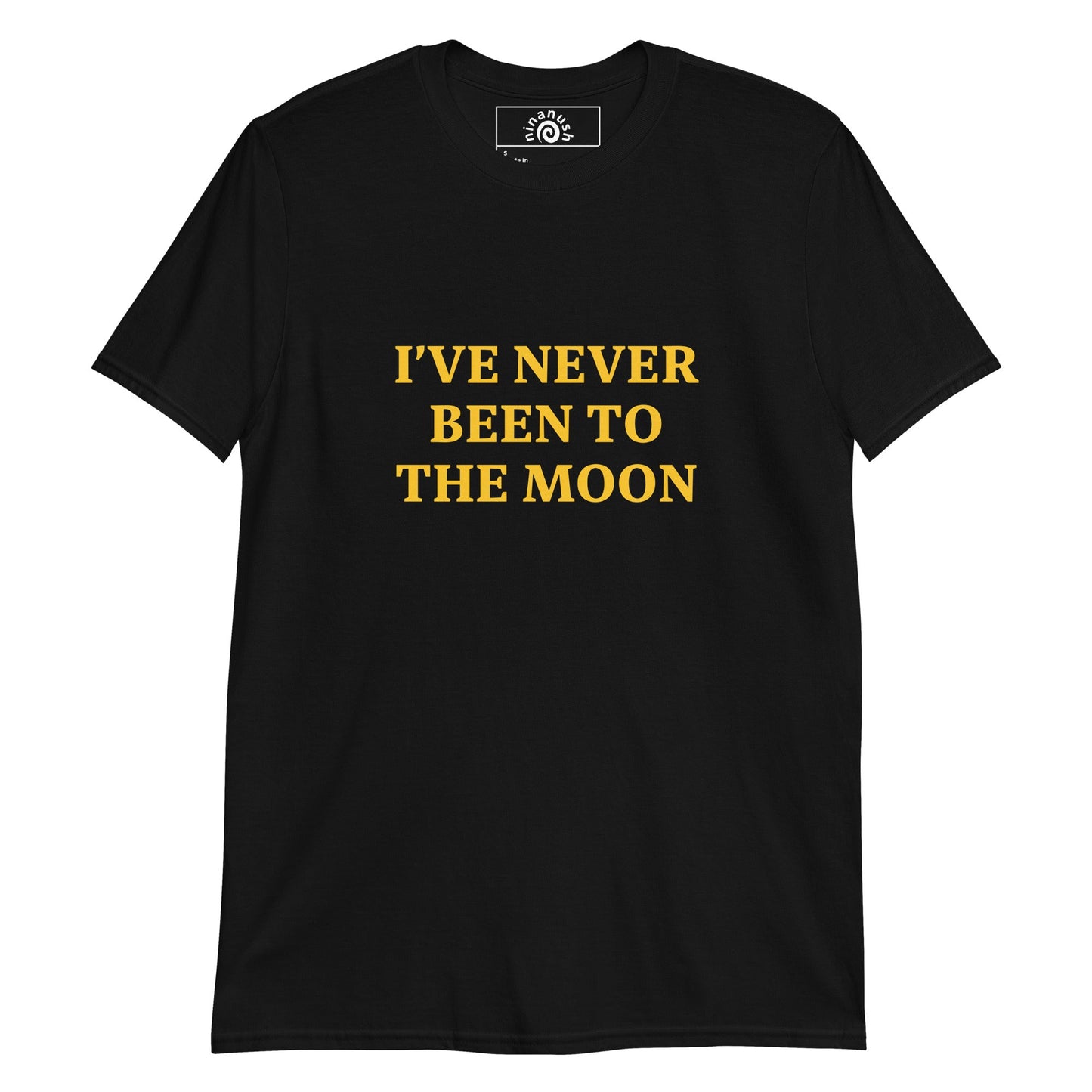 I Have Never Been To The Moon T-Shirt - ninanush