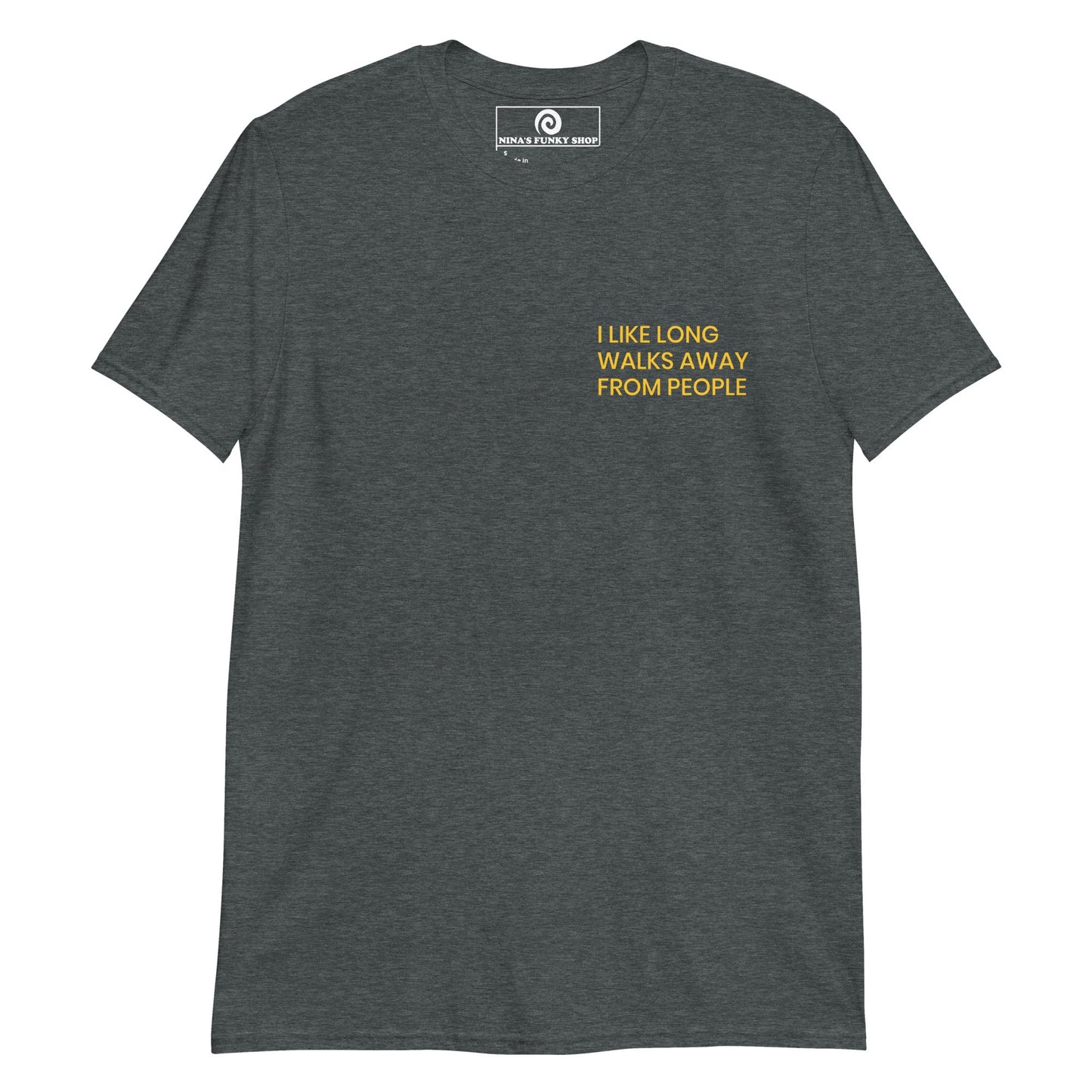 I Like Long Walks Away From People T-Shirt - ninanush