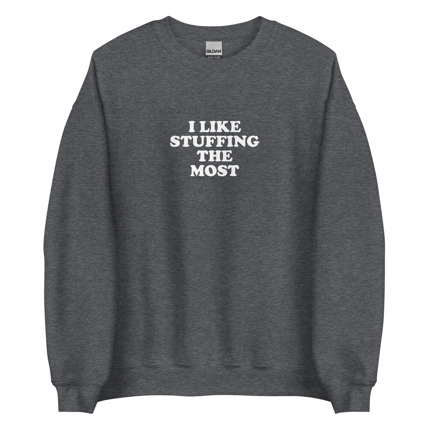 I Like Stuffing The Most Sweatshirt - ninanush
